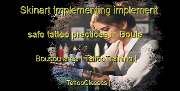 Skinart Implementing implement safe tattoo practices in Boula Bousou area | TattooTraining | TattooClasses | SkinartTraining-Chad